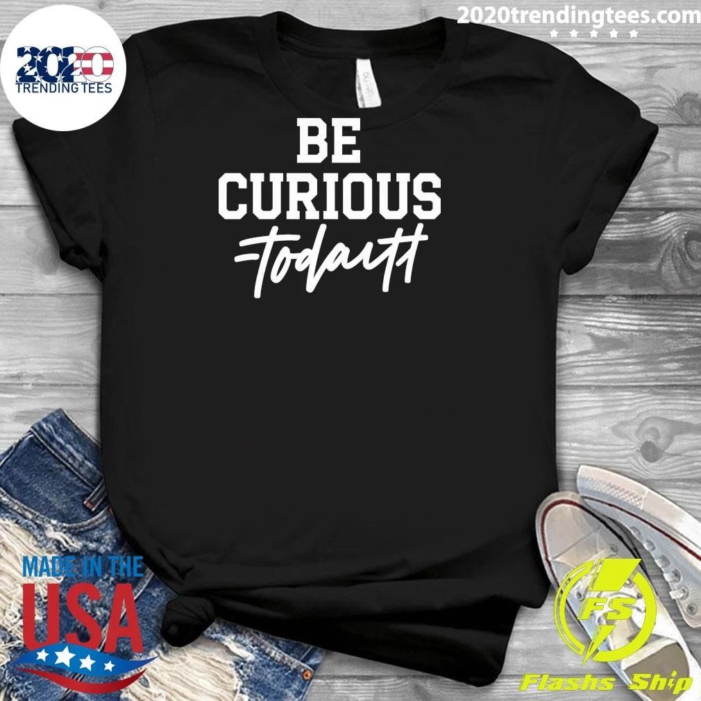 Be Curious Not Judgmental Inspirational Quote Graphic T-Shirt