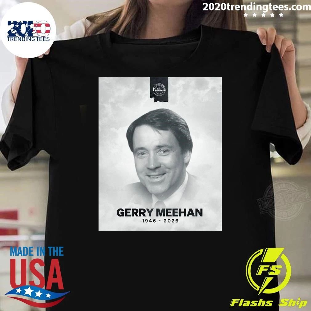 Rip Gerry Meehan 1946-2026 Shirt
