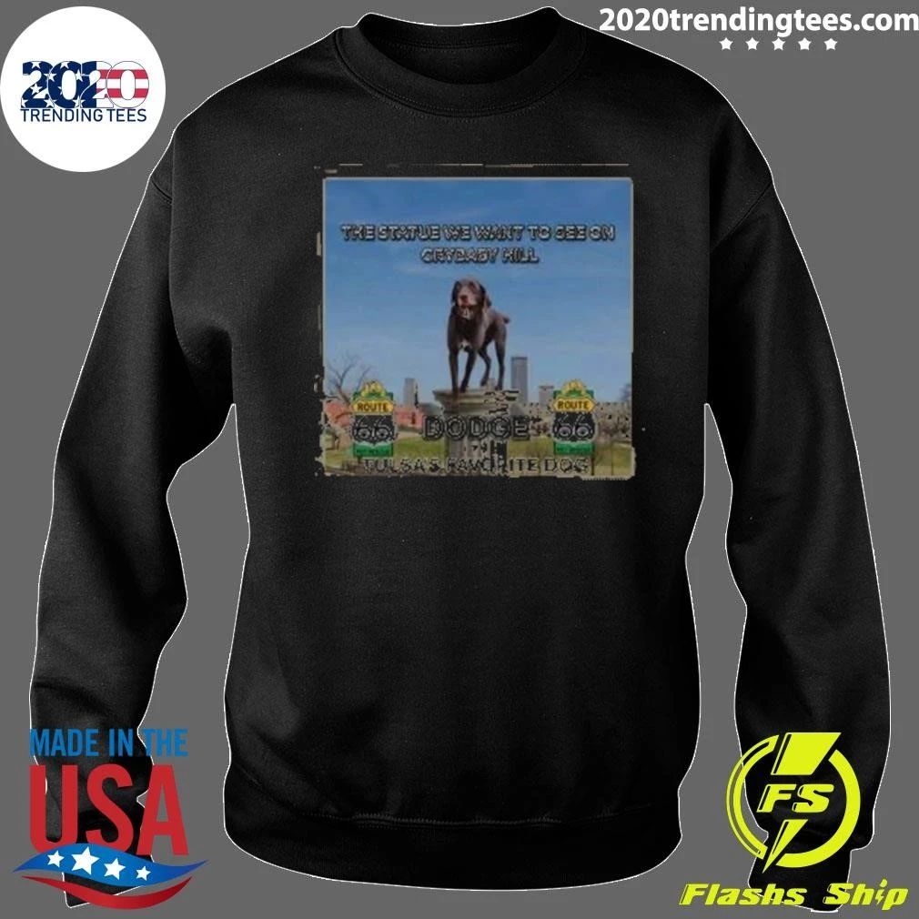 The Statue We Want To See On Crybaby Hill Dodge Tulsa’s Favorite Dog Shirt