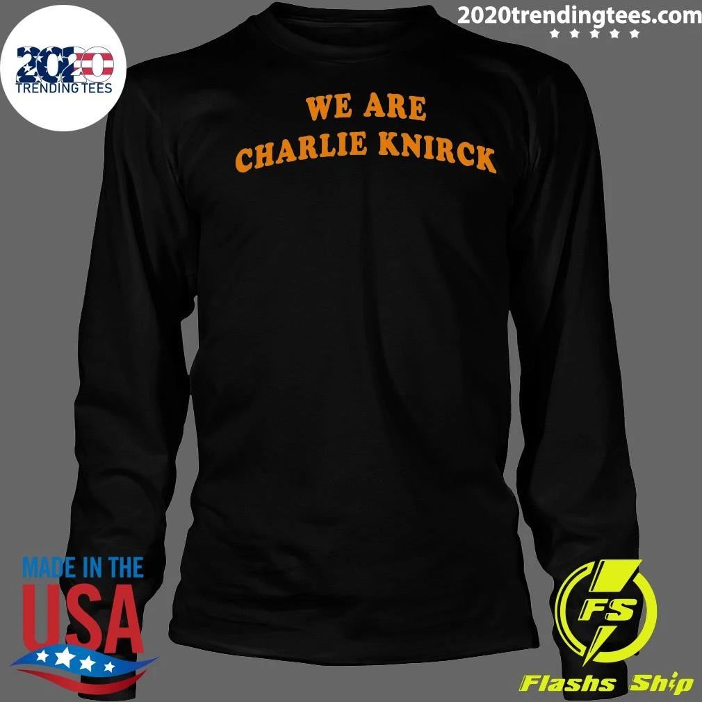 We Are Charlie Knirck Shirt