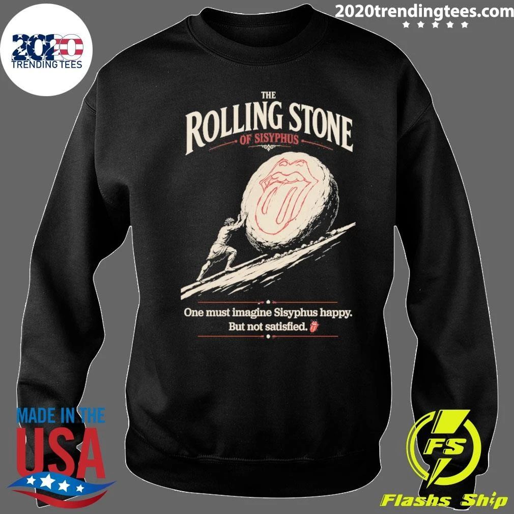 The Rolling Stone One Must Imagine Sisyphus Happy But Not Satisfied Shirt