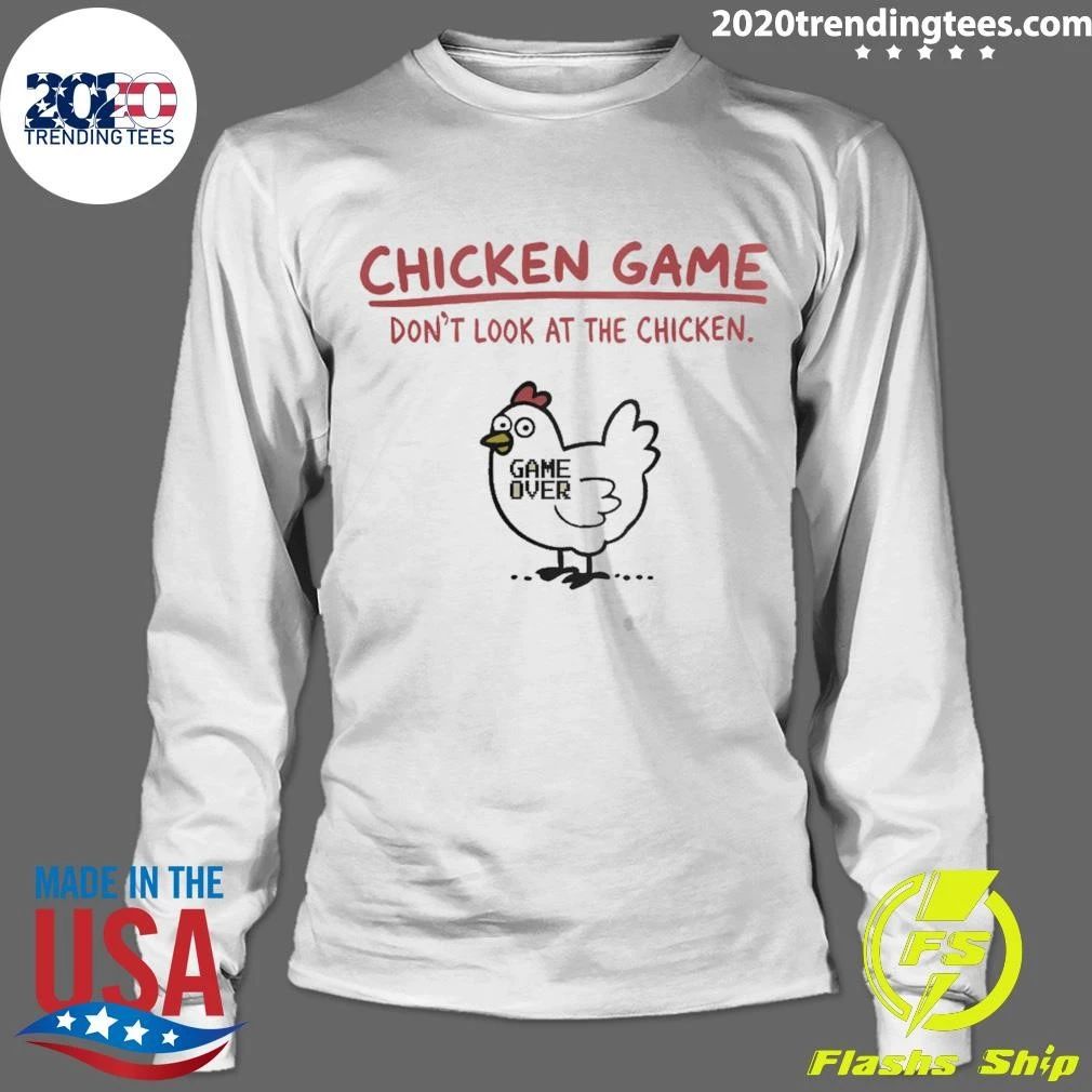 Chicken Game Don’t Look At The Chicken Oversized Shirt