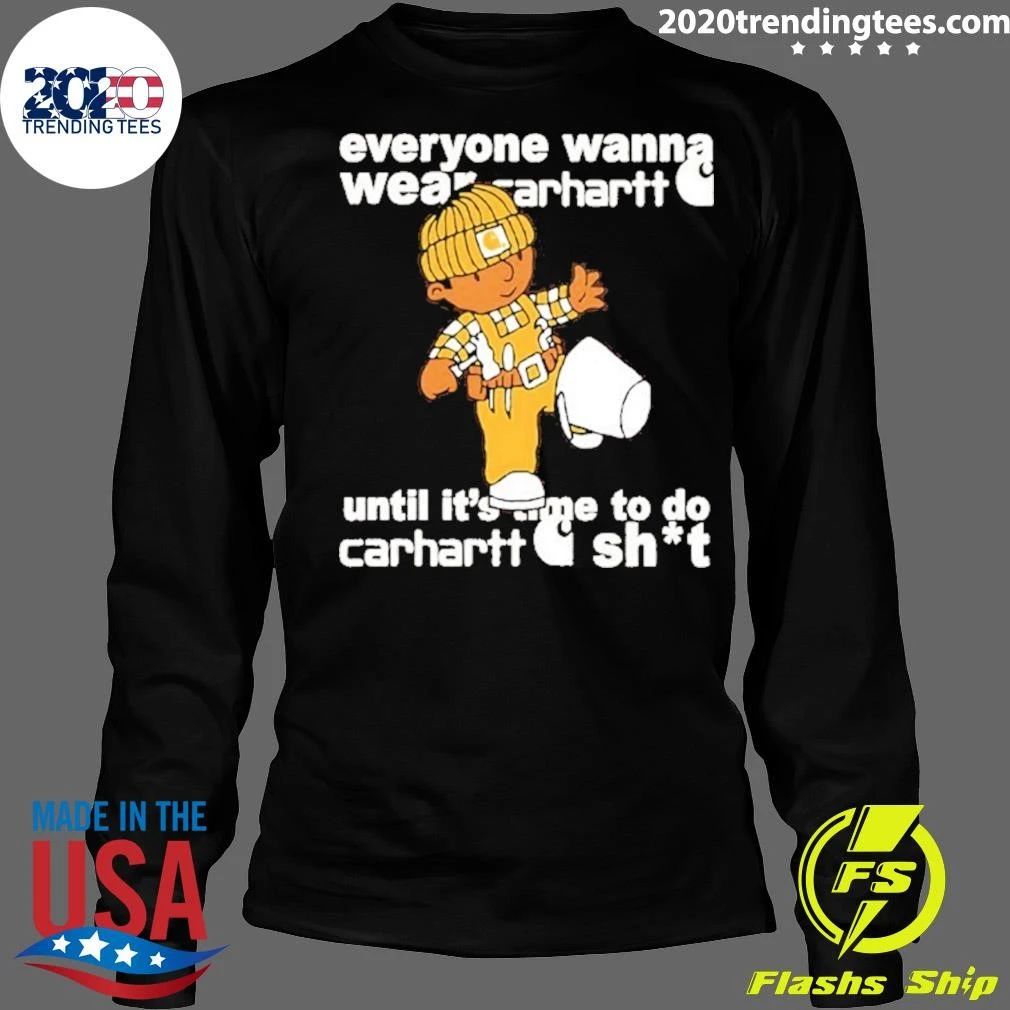 Everyone Wanna Wear Carhartt Until It’s Time To Do Carhartt Shit Cartoon Shirt