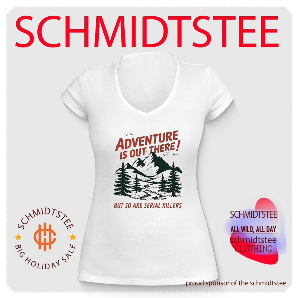Adventure is out there but so are serial killers graphic shirt