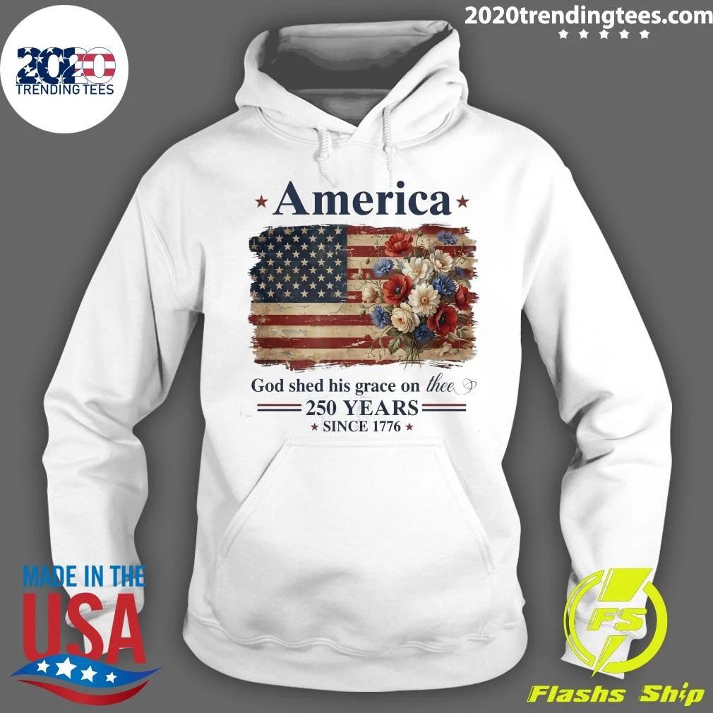 America God Shed His Grace On Thee God Shed 250 Years Since 1776 Shirt
