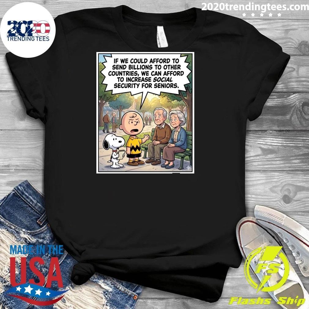 If We Could Afford To Send Billions To Other Countries, We Can Afford To Increase Social Security For Seniors Shirt