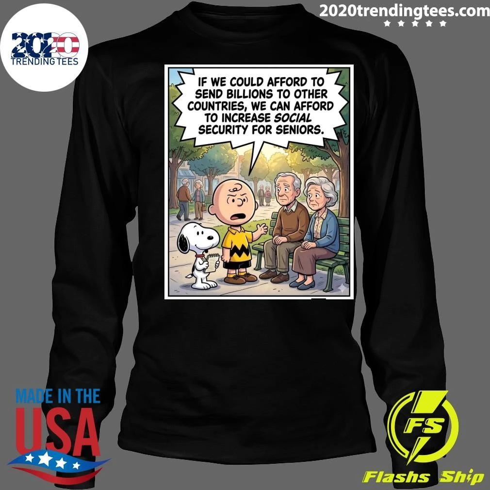 If We Could Afford To Send Billions To Other Countries, We Can Afford To Increase Social Security For Seniors Shirt