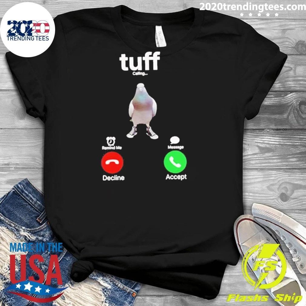 Tuff Calling Remind Me Message Decline Accept Shirt