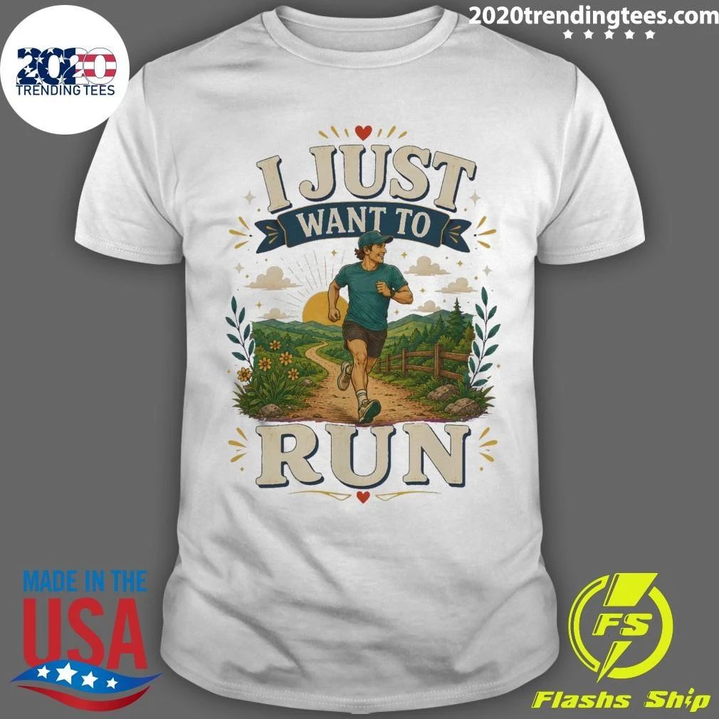 I Just Want To Run Tee Shirt