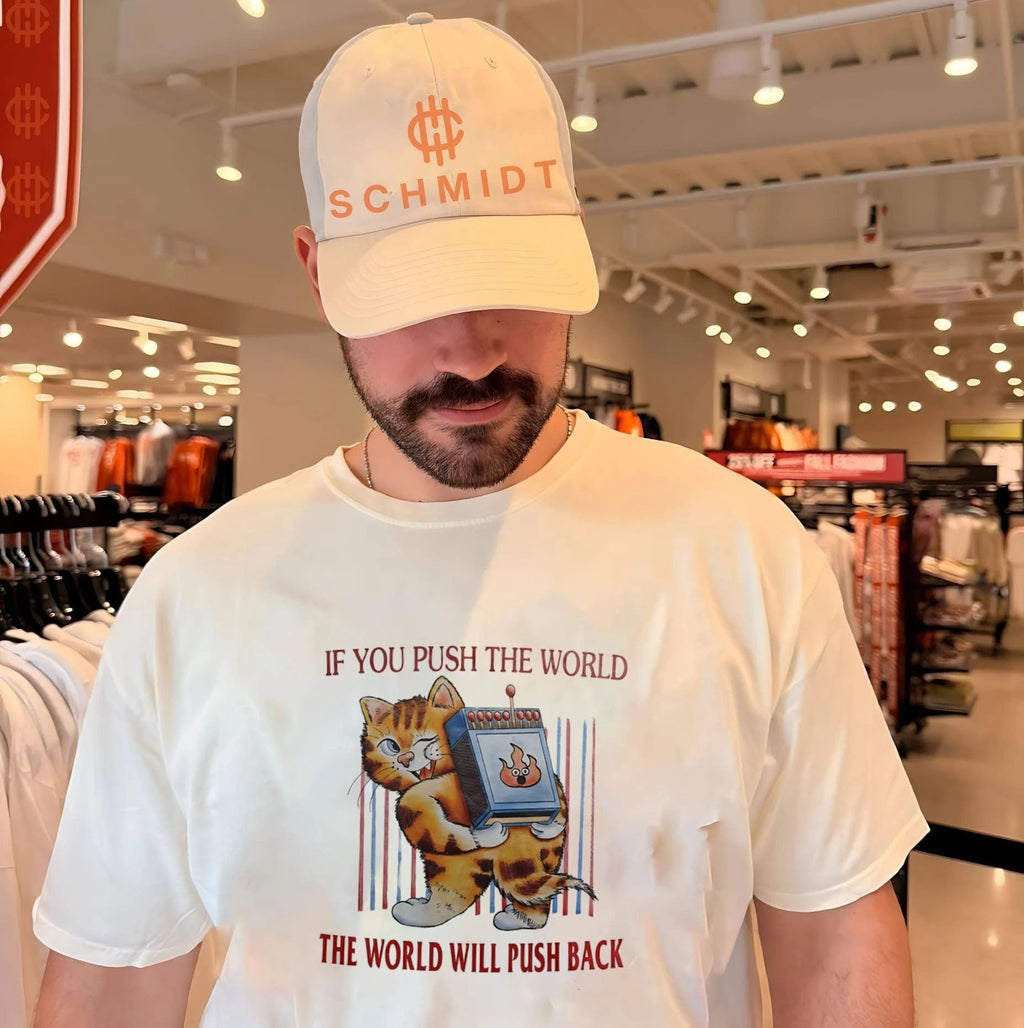 If You Push the World the World Will Push Back shirt