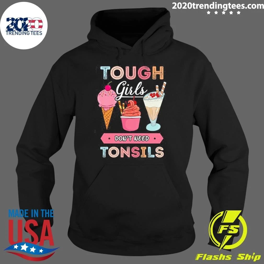 Tough Girls Don’t Need Tonsils Ice Cream Shirt