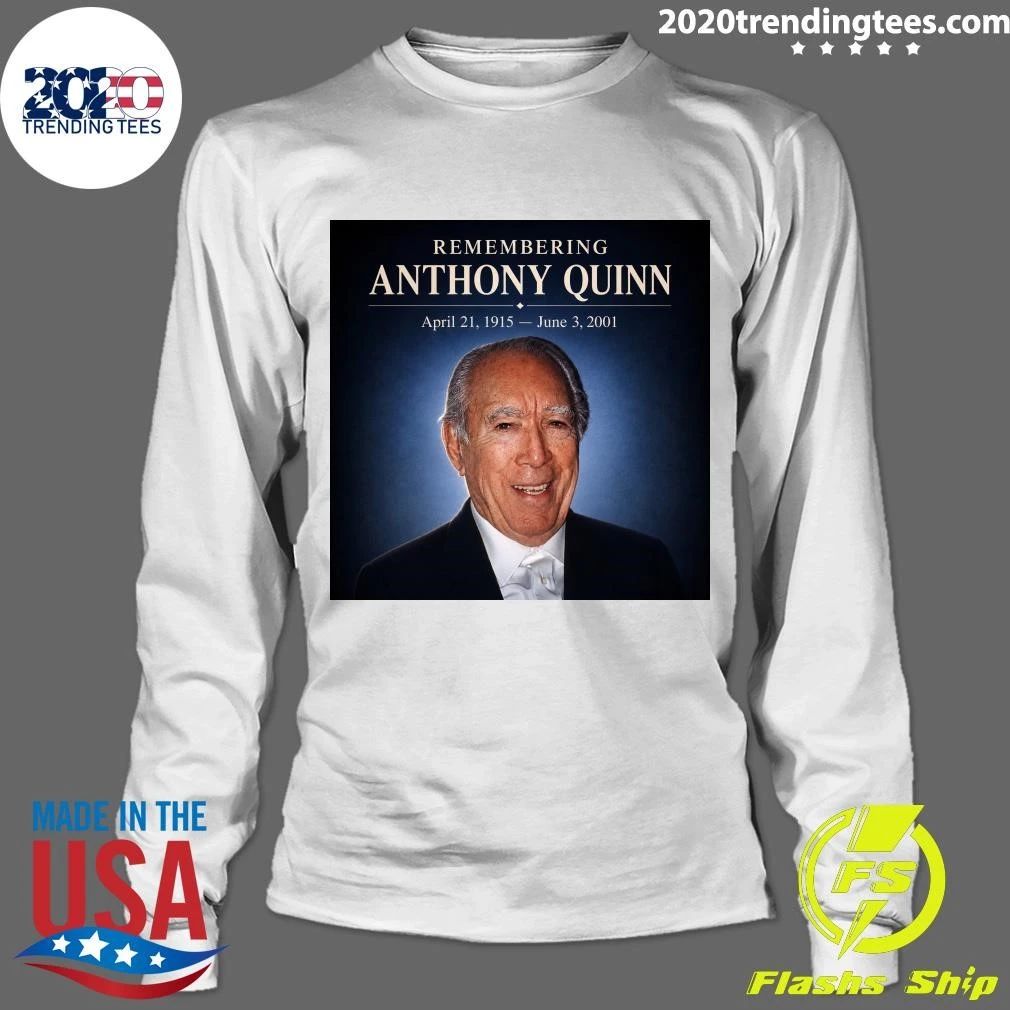 Remembering Anthony Quinn April 21, 1915 – June 3, 2001 Shirt