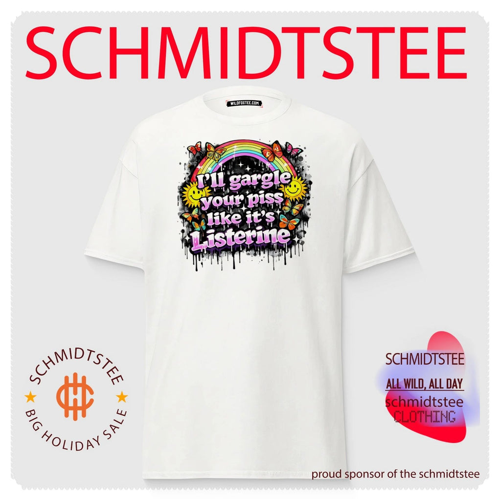 I’ll gargle your piss like it’s listerine shirt