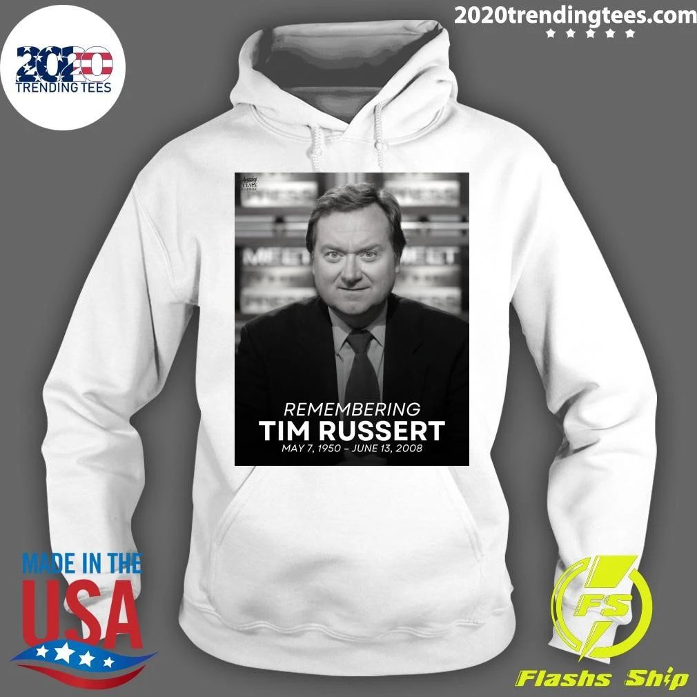 Remembering Tim Russert May 7, 1950 – June 13, 2008 Shirt