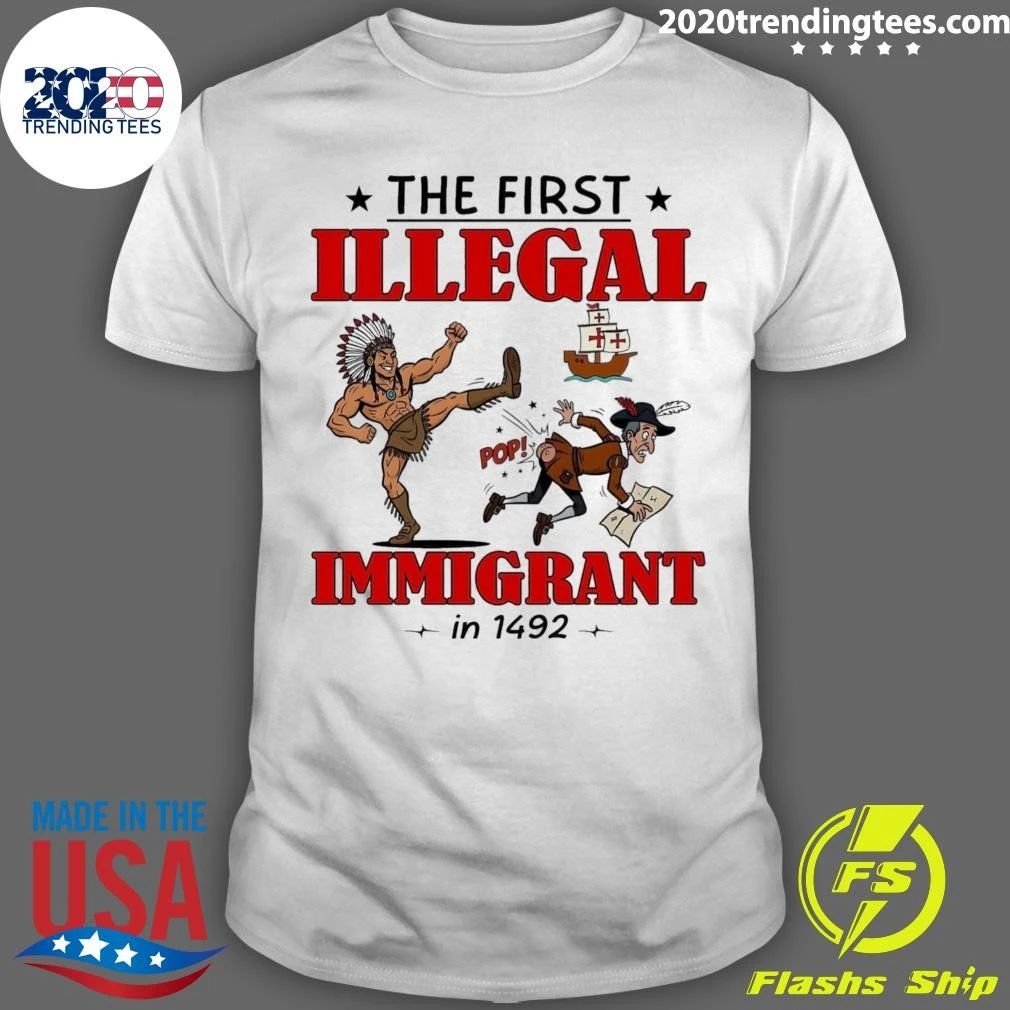 The First Illegal Immigrant In 1492 Tee Shirt