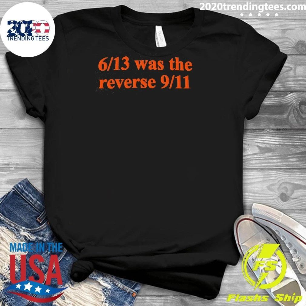6-13 Was The Reverse 9-11 Shirt