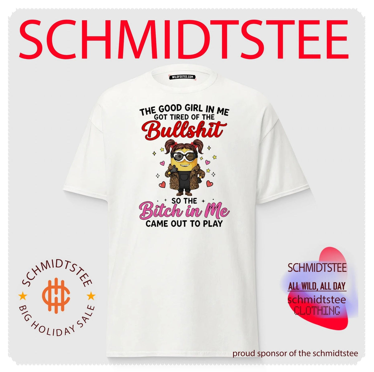 The good girl in me got tired of the bullshit so the bitch in me came out to play Minion shirt