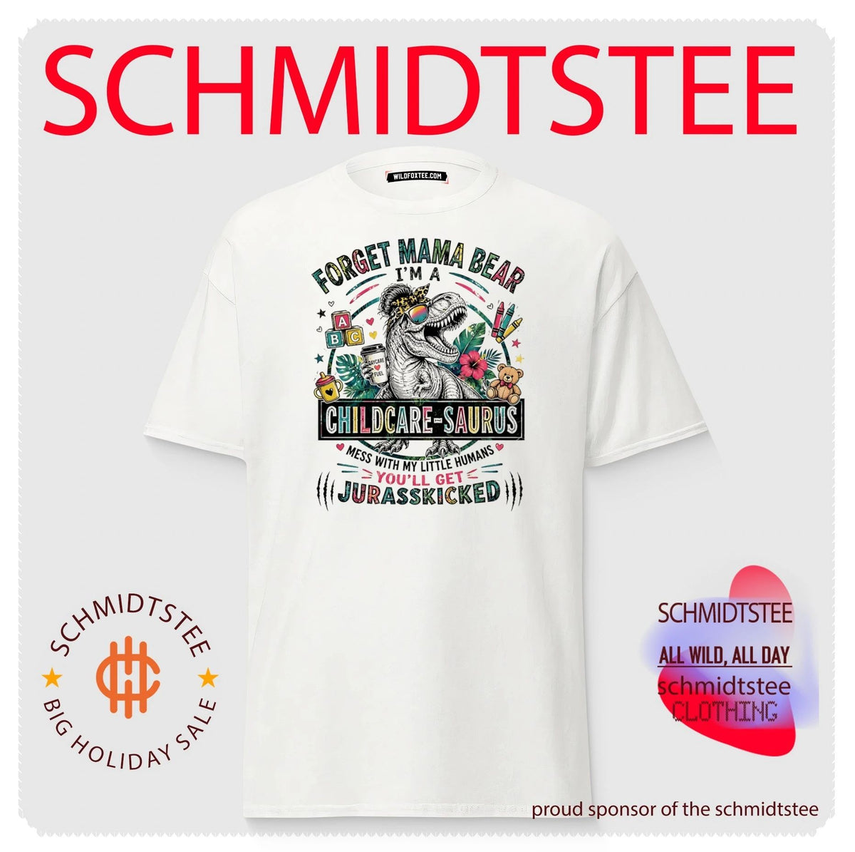 Forget mama bear I’m a childcare saurus mess with my little humans shirt