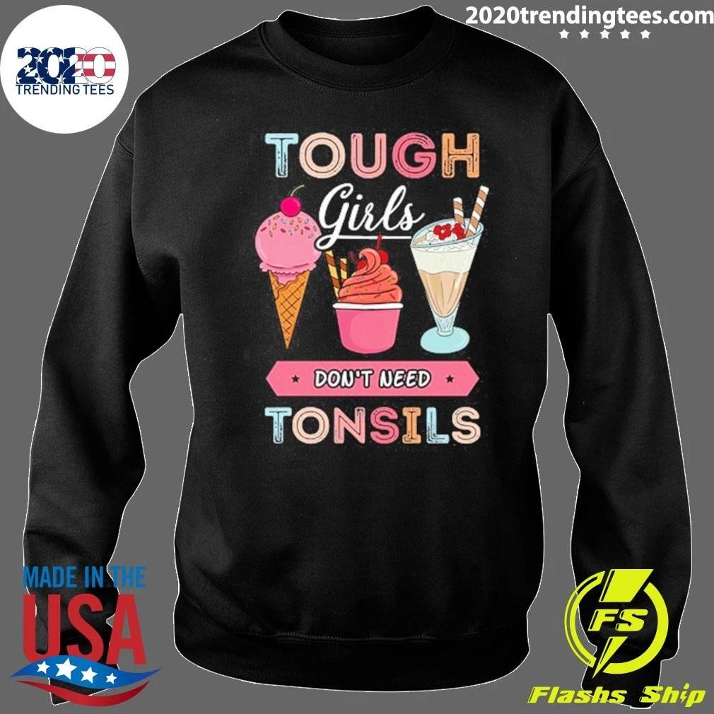 Tough Girls Don’t Need Tonsils Ice Cream Shirt