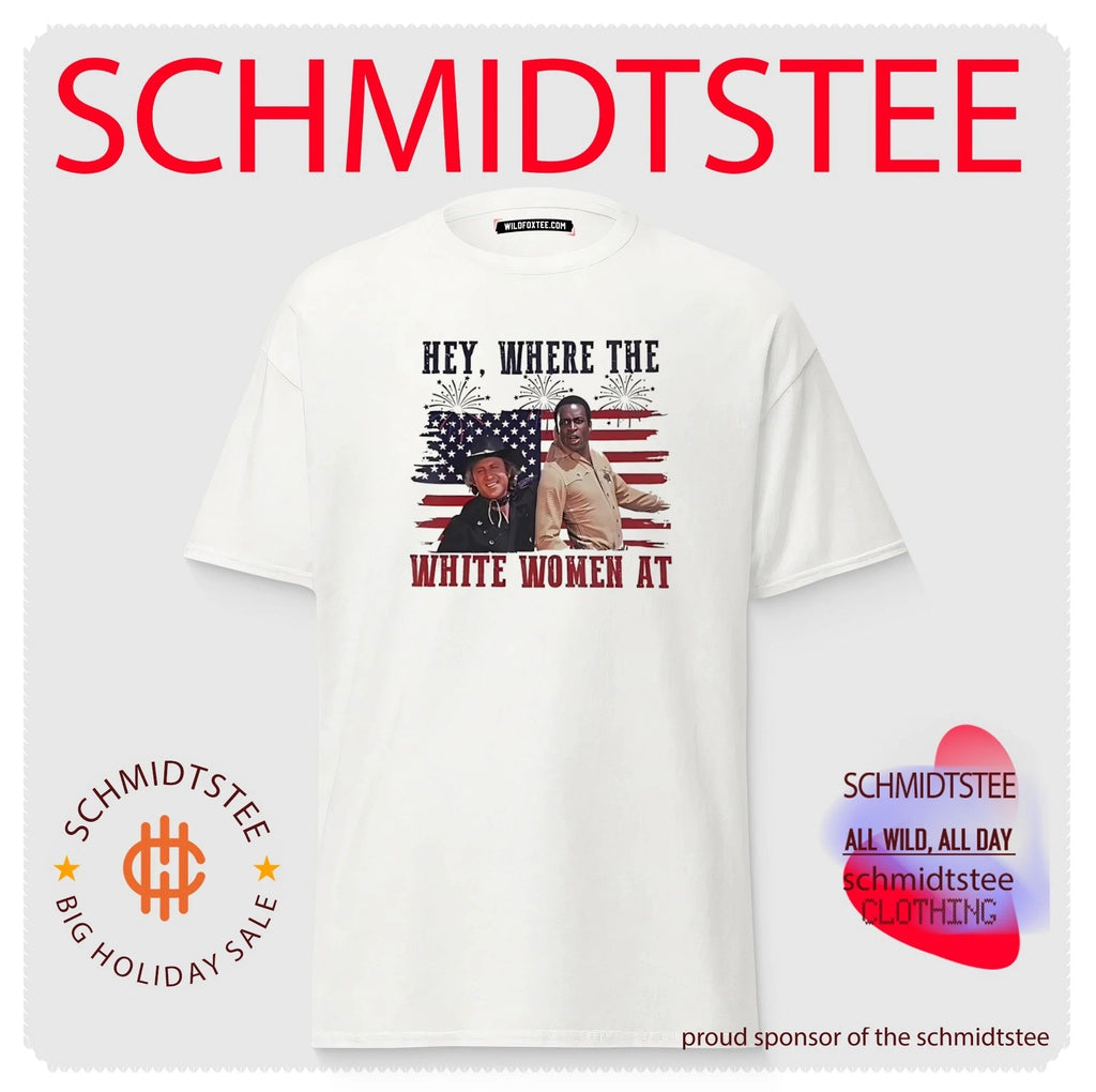Hey where the white women at Blazing Saddles meme shirt