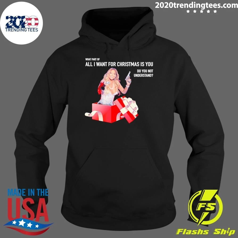 Mariah Carey What Part Of All I Want For Christmas Is You Do You Not Understand Shirt