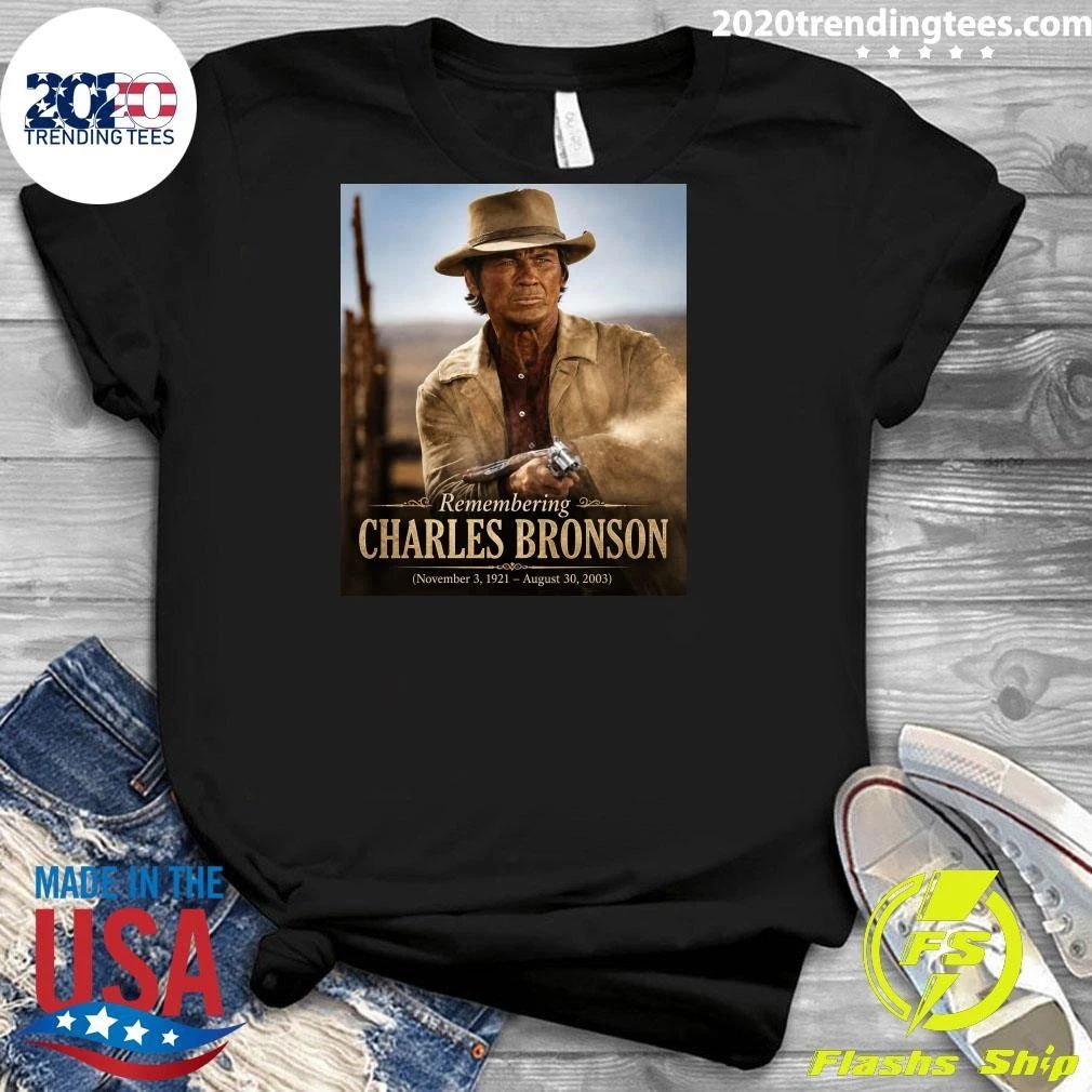 Remembering Charles Bronson November 3, 1921 – August 30, 2003 Shirt
