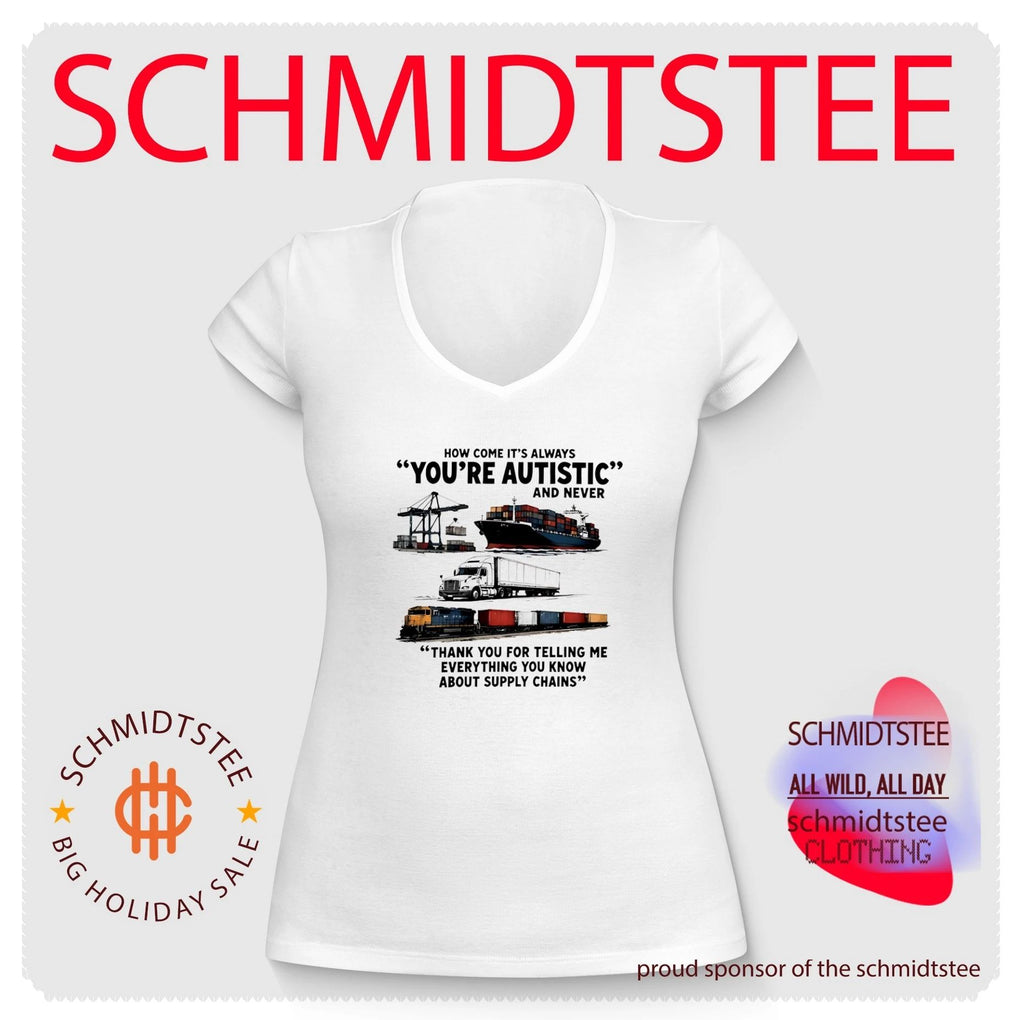 How come it’s always you-re autistic and never shirt