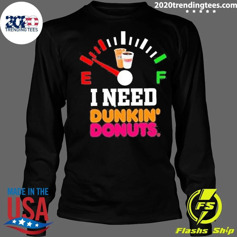 I Need Dunkin’ Donuts Fuel Gauge Shirt