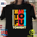 I Want Tofu Tonight Shirt