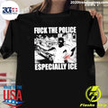Fuck The Police Especially Ice Shirt