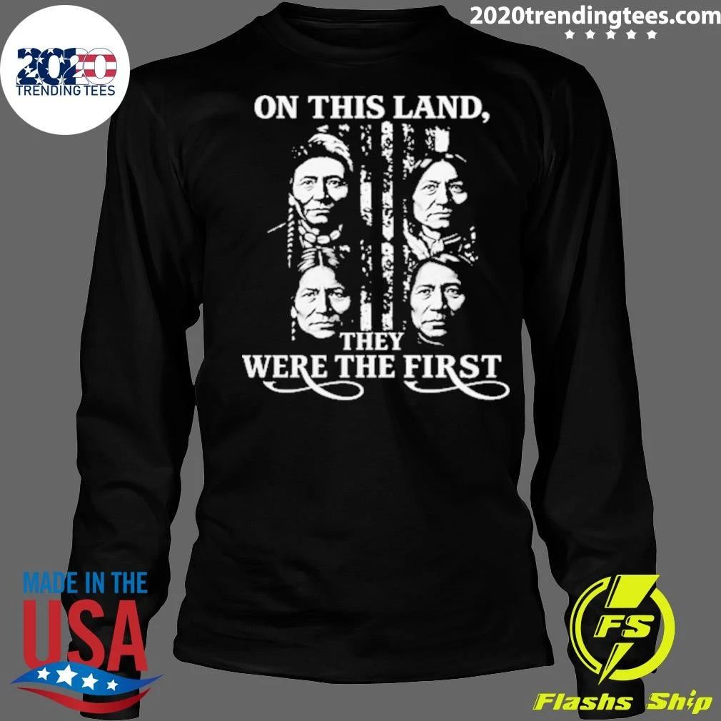 Empower Native On This Land, They Were The First Shirt