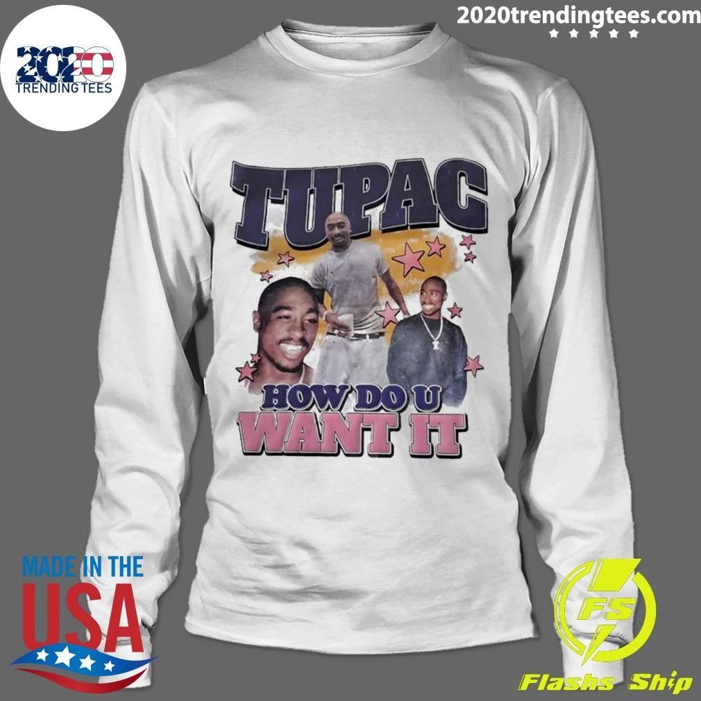 Tupac How Do U Want It Tee Shirt