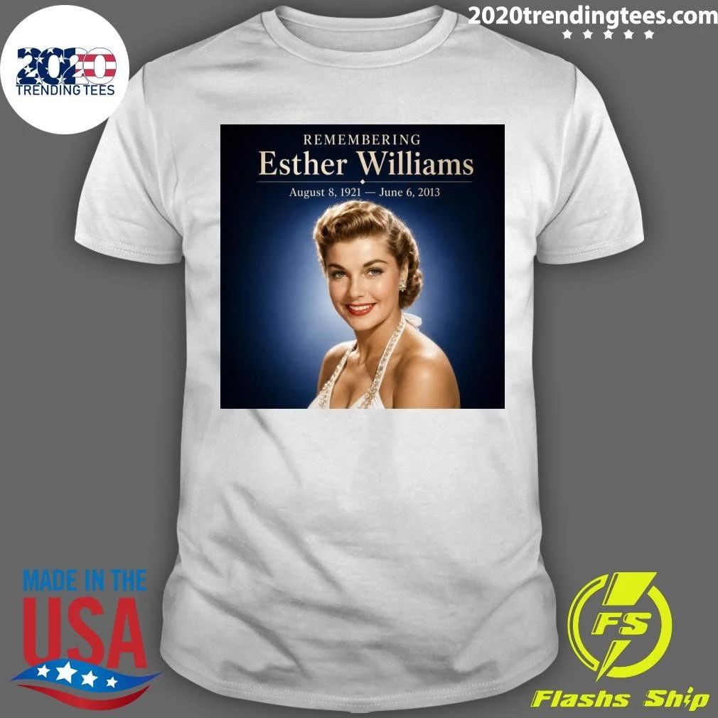 Remembering Esther Williams August 8, 1921 – June 6, 2013 Shirt