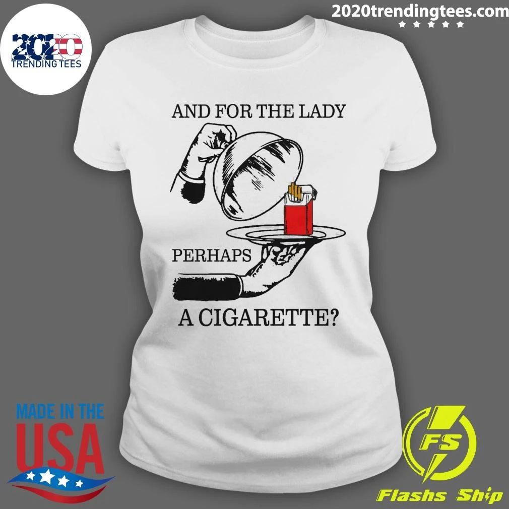 And For The Lady, Perhaps A Cigarette Shirt