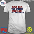 Too Big Too Strong Too Fast Too American Shirt