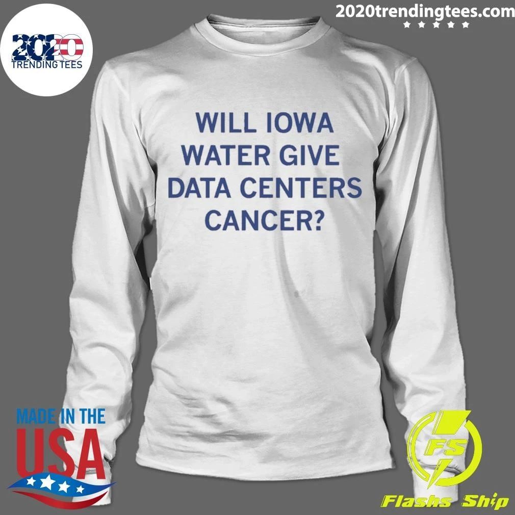 Will Iowa Water Give Data Centers Cancer Shirt