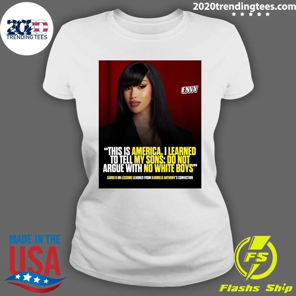 Cardi B This Is America I Learned To Tell My Sons Do Not Argue With No White Boys Shirt
