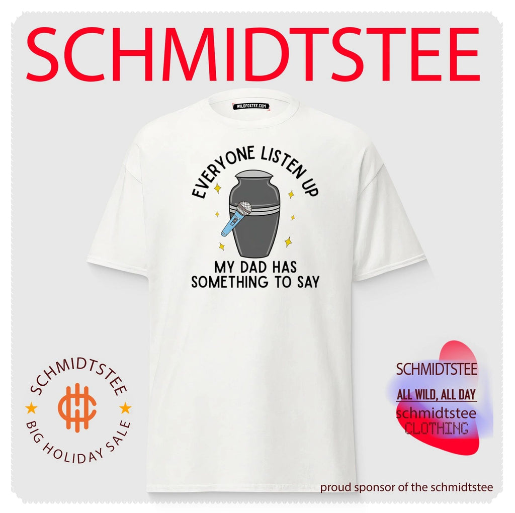 Everyone listen up my dad has something to say shirt