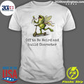 Frog Fairy Scooter Off To Be Weird And Build Character Shirt