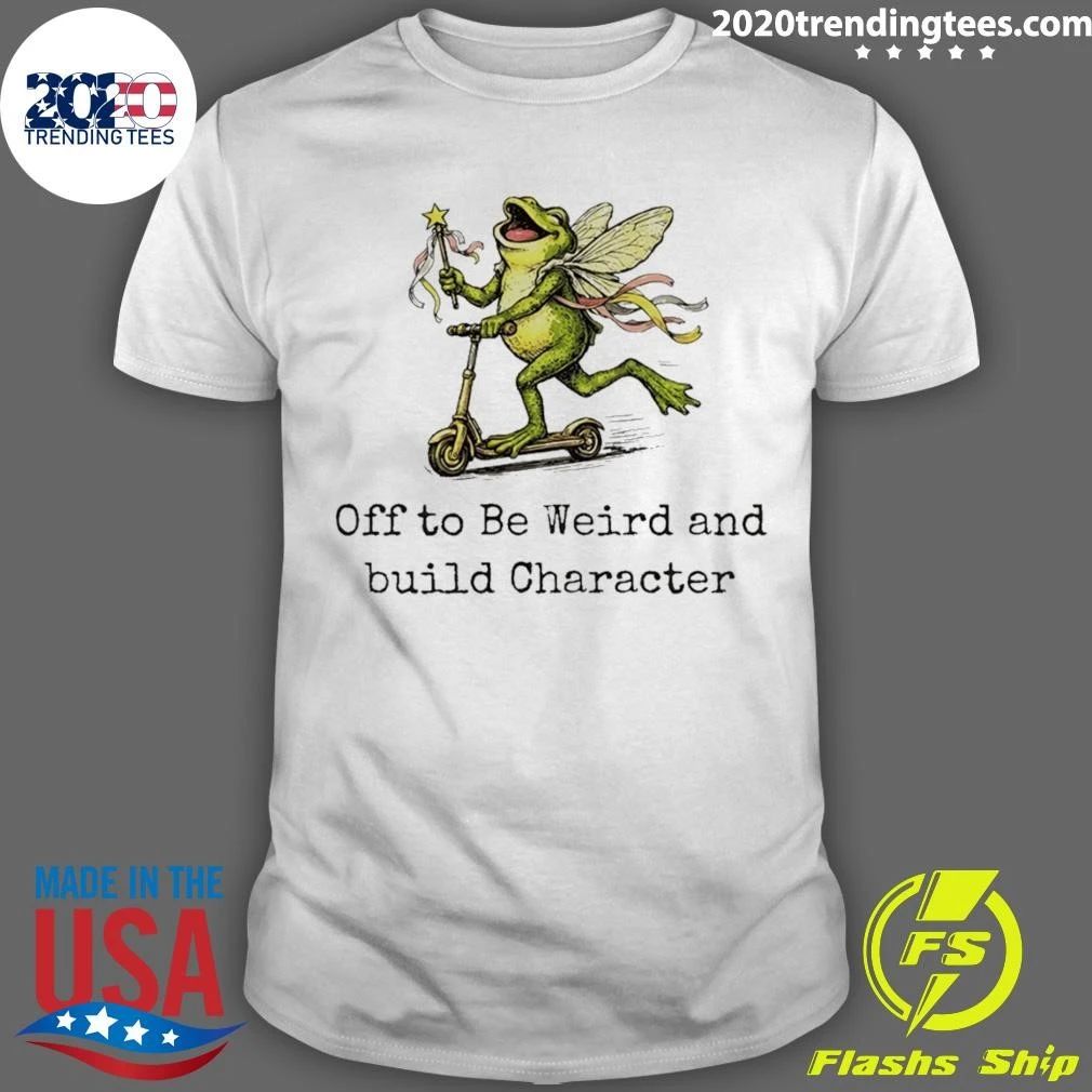 Frog Fairy Scooter Off To Be Weird And Build Character Shirt