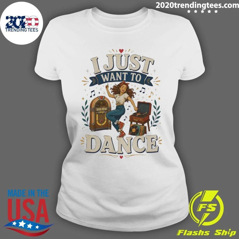 I Just Want To Dance Tee Shirt