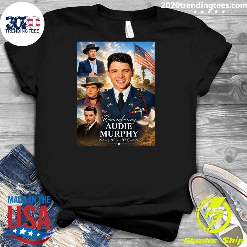 Remembering Audie Murphy America’s Most Decorated Hero Who Never Called Himself One Shirt