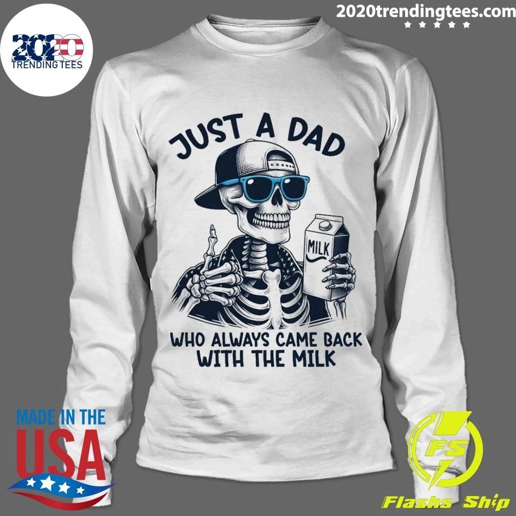 Father’s Day Just A Dad Who Always Came Back With The Milk Dad Skeleton Shirt