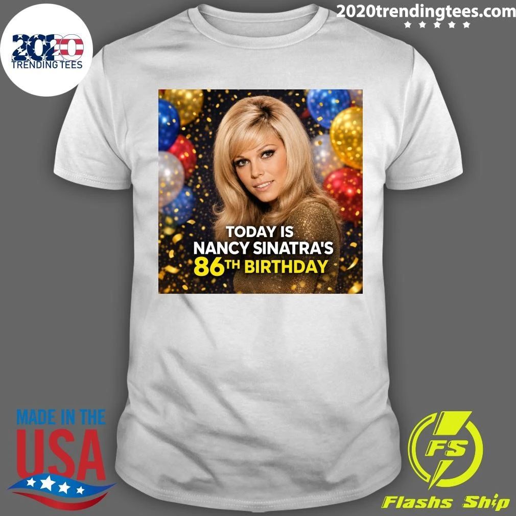 Happy 86th Birthday Nancy Sinatra’s Shirt