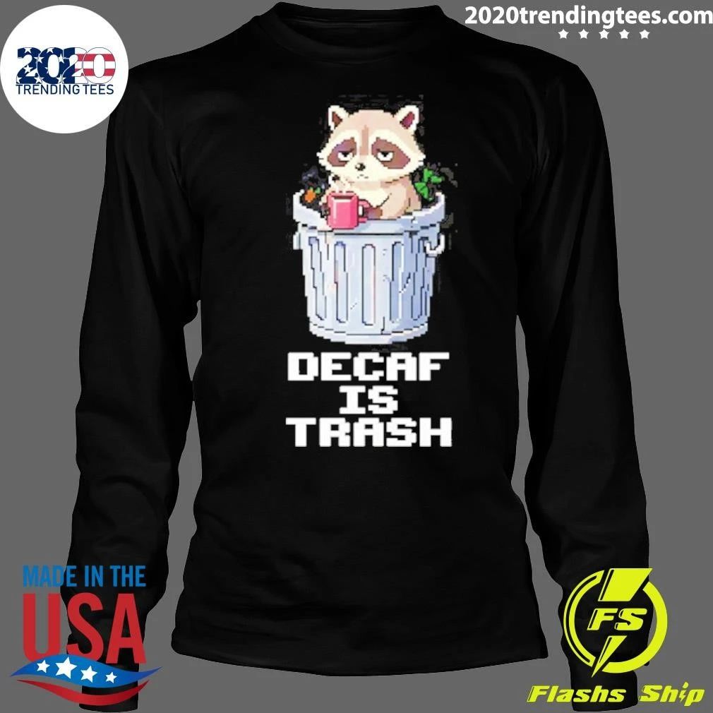 Raccoon Decaf Is Trash Shirt
