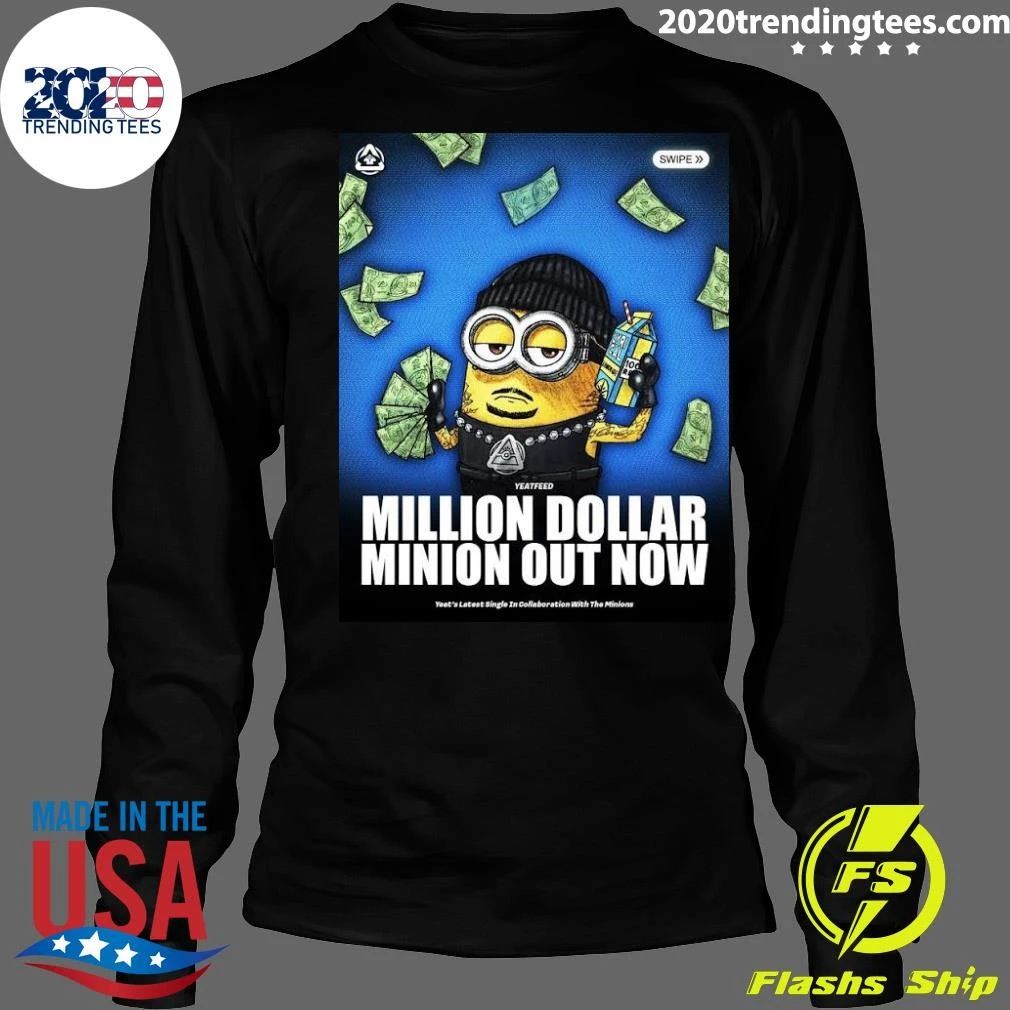 Yeatfeed Million Dollar Minion Out Now Yeat’s Latest Single Ig Collaboration With The Minions Shirt