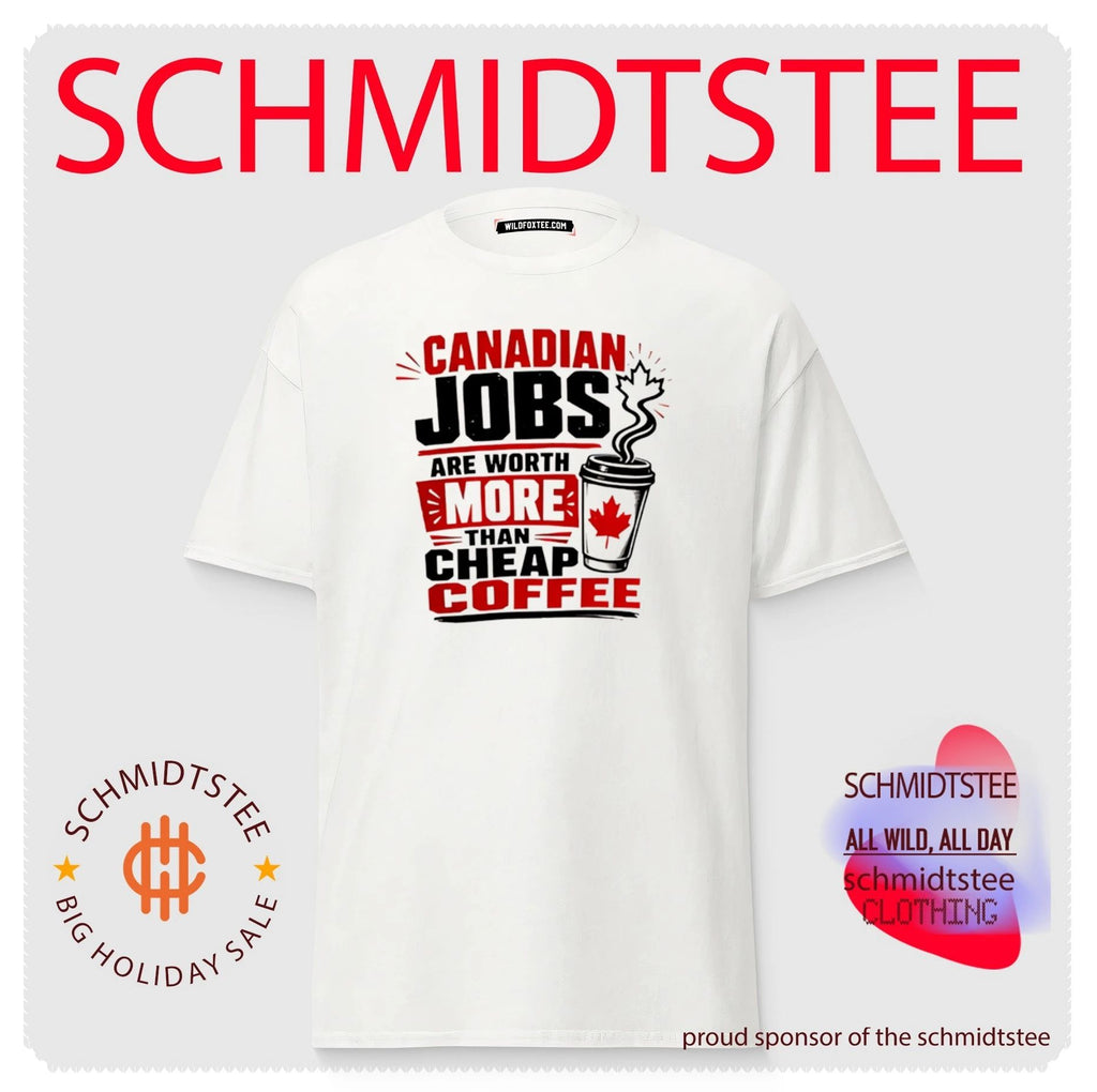 Canadian jobs are worth more than cheap coffee shirt