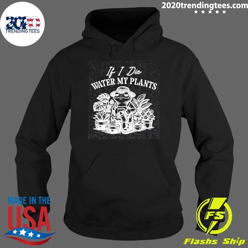 If I Die Water My Plants Frog Shirt