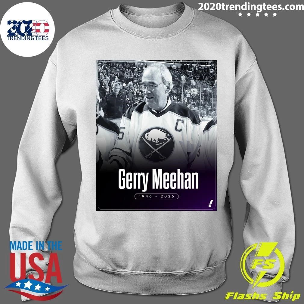 Former Buffalo Sabres Captain And General Manager Gerry Meehan Has Passed Away At Age 79 Shirt