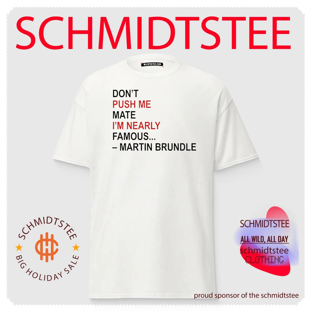 Don’t Push Me Mate I’m Nearly Famous F1 Martin Brundle shirt